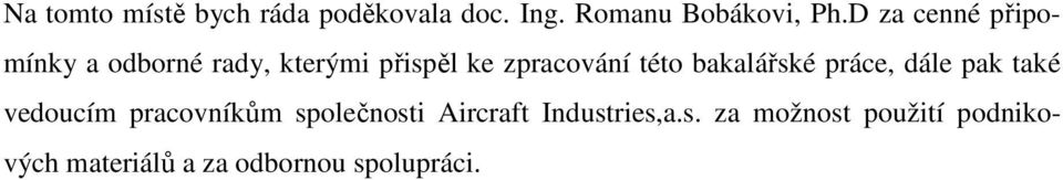 bakalářské práce, dále pak také vedoucím pracovníkům společnosti Aircraft