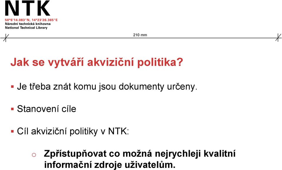 Stanovení cíle Cíl akviziční politiky v NTK: o