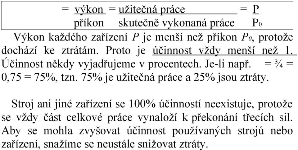 75% je užitečná práce a 25% jsou ztráty.