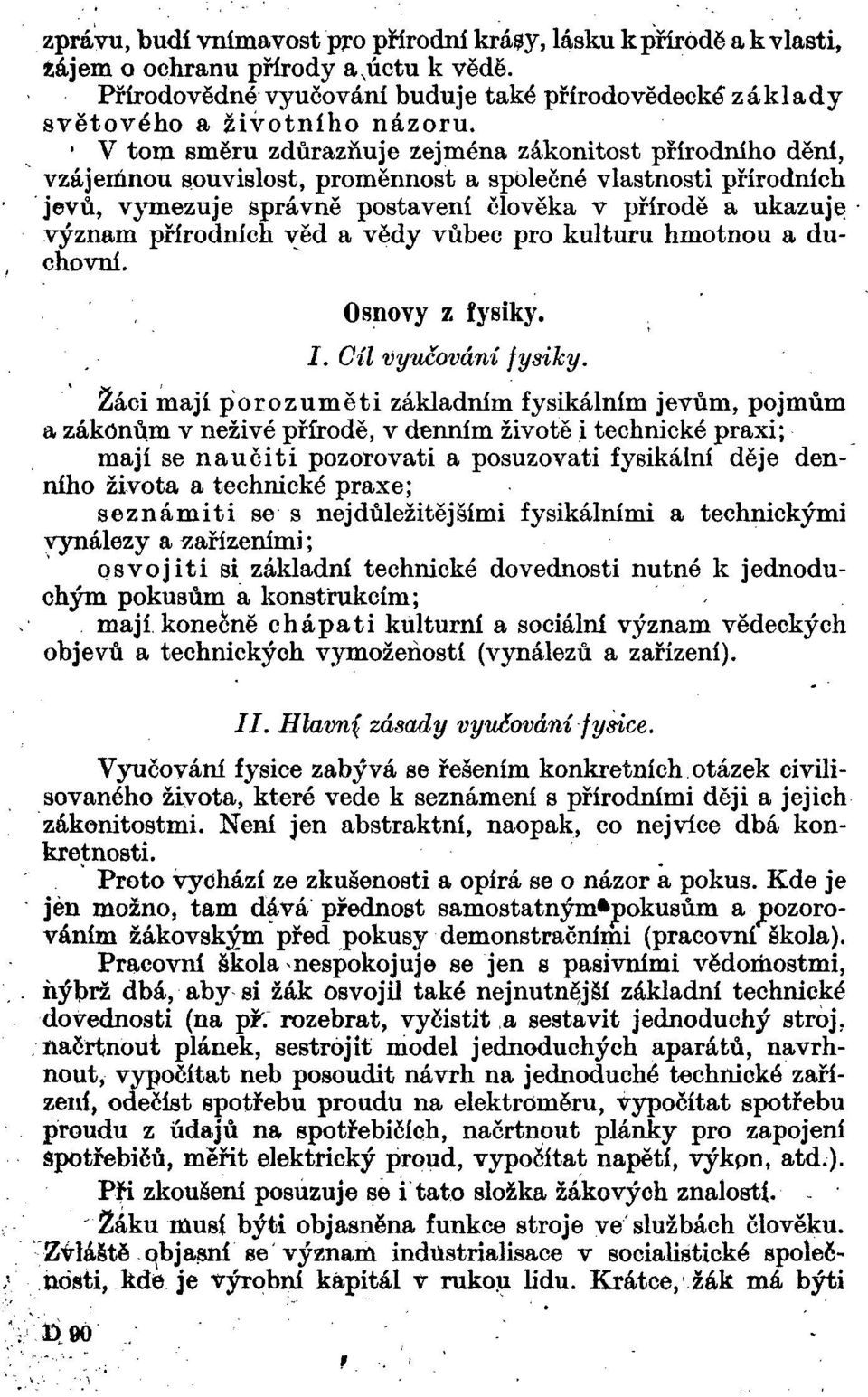 přírodních věd a vědy vůbec pro kulturu hmotnou a duchovní. Osnovy z fysiky. I. Cíl vyučováni fysiky.