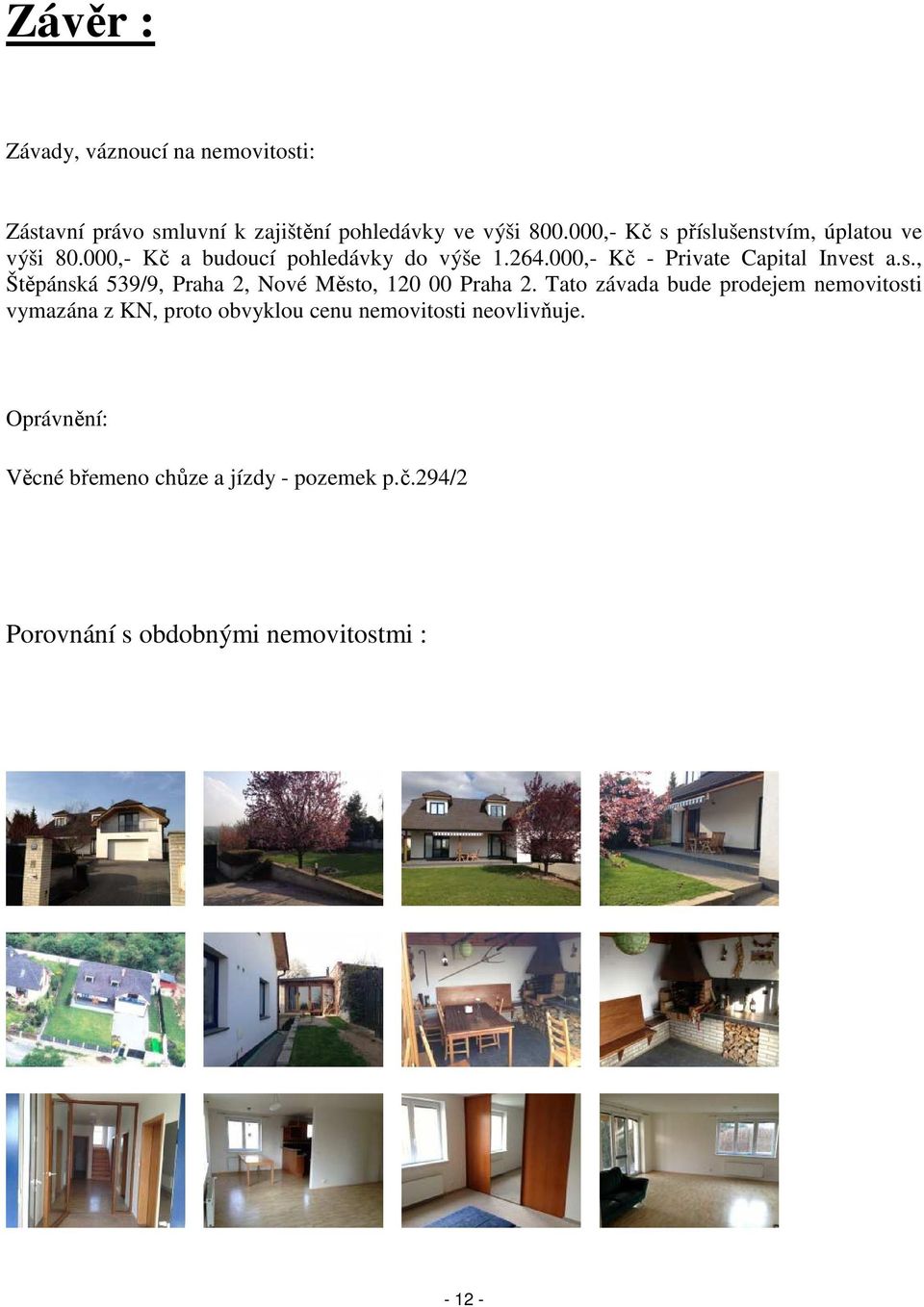 000,- Kč - Private Capital Invest a.s., Štěpánská 539/9, Praha 2, Nové Město, 120 00 Praha 2.