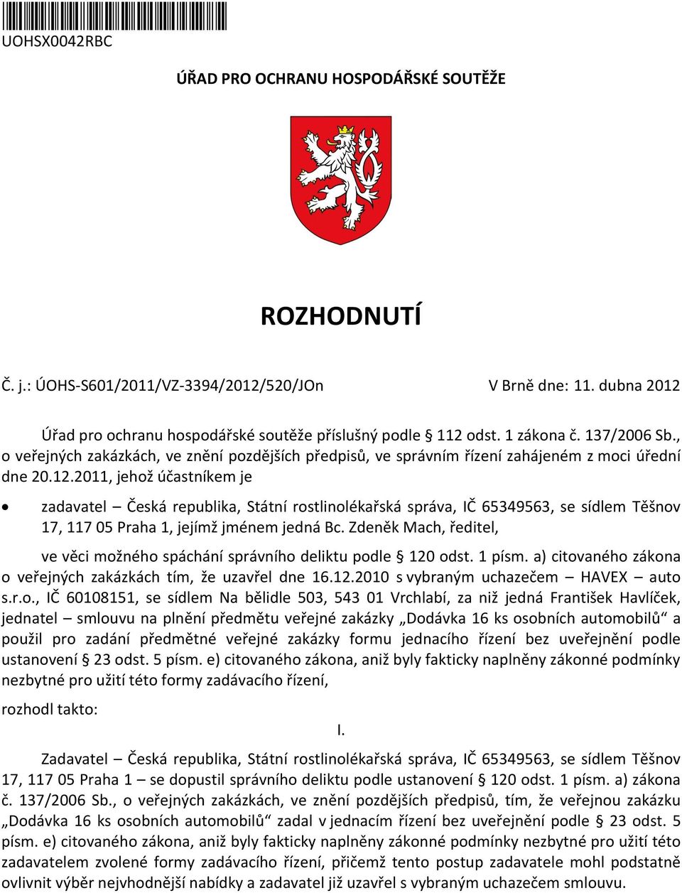 , o veřejných zakázkách, ve znění pozdějších předpisů, ve správním řízení zahájeném z moci úřední dne 20.12.