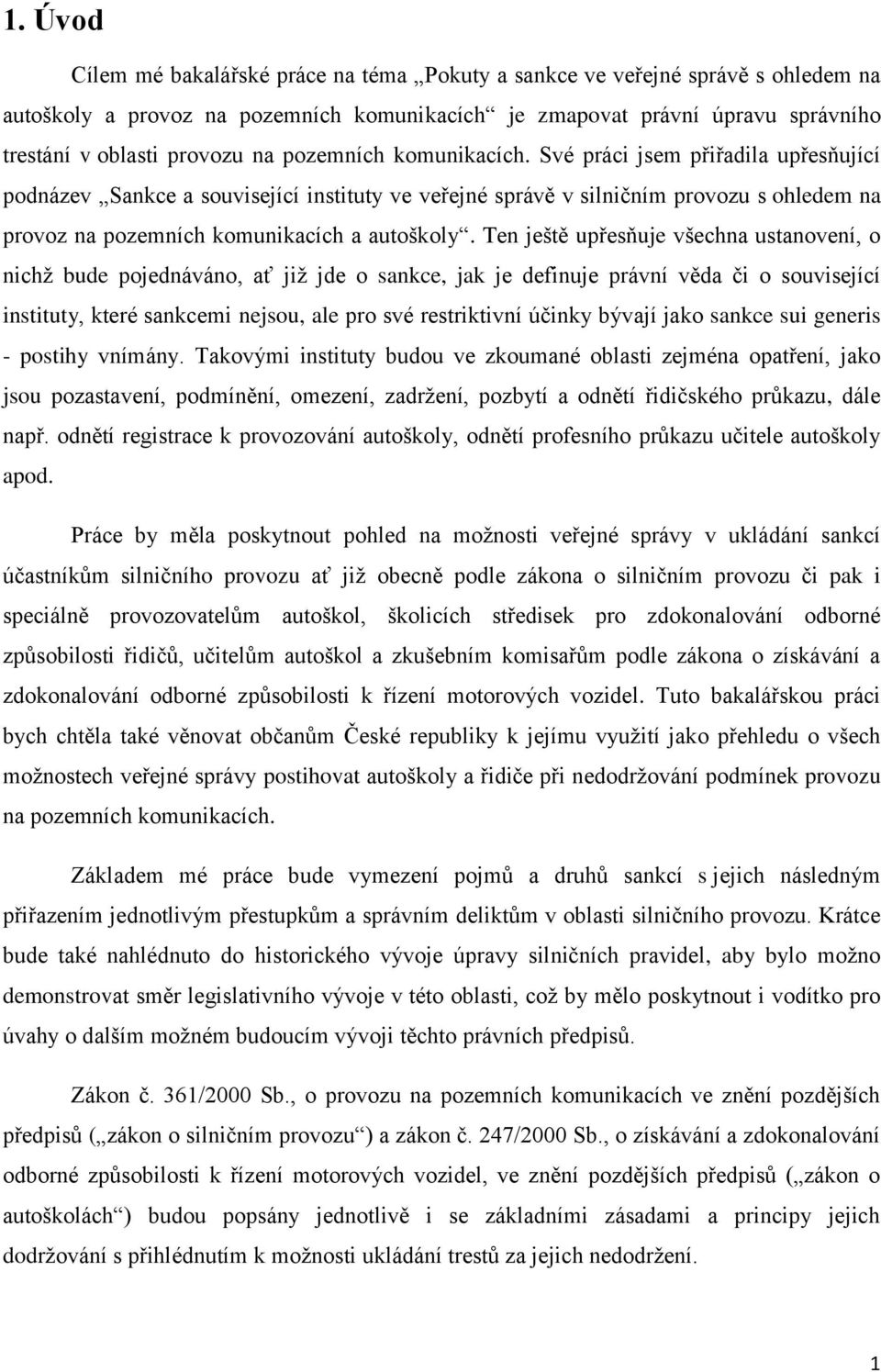 Ten ještě upřesňuje všechna ustanovení, o nichž bude pojednáváno, ať již jde o sankce, jak je definuje právní věda či o související instituty, které sankcemi nejsou, ale pro své restriktivní účinky