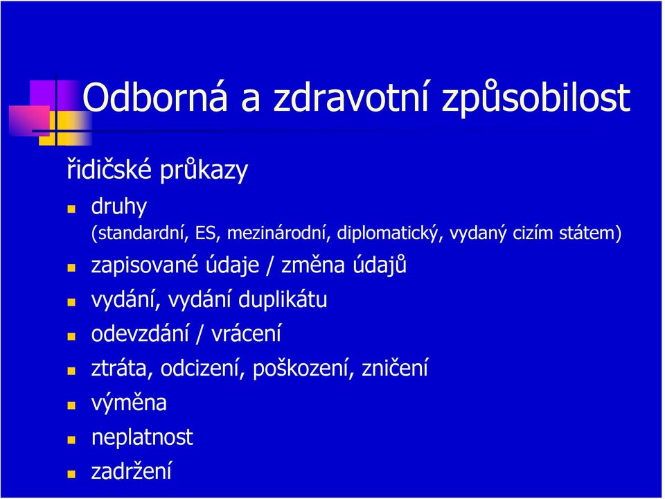 zapisované údaje / změna údajů vydání, vydání duplikátu