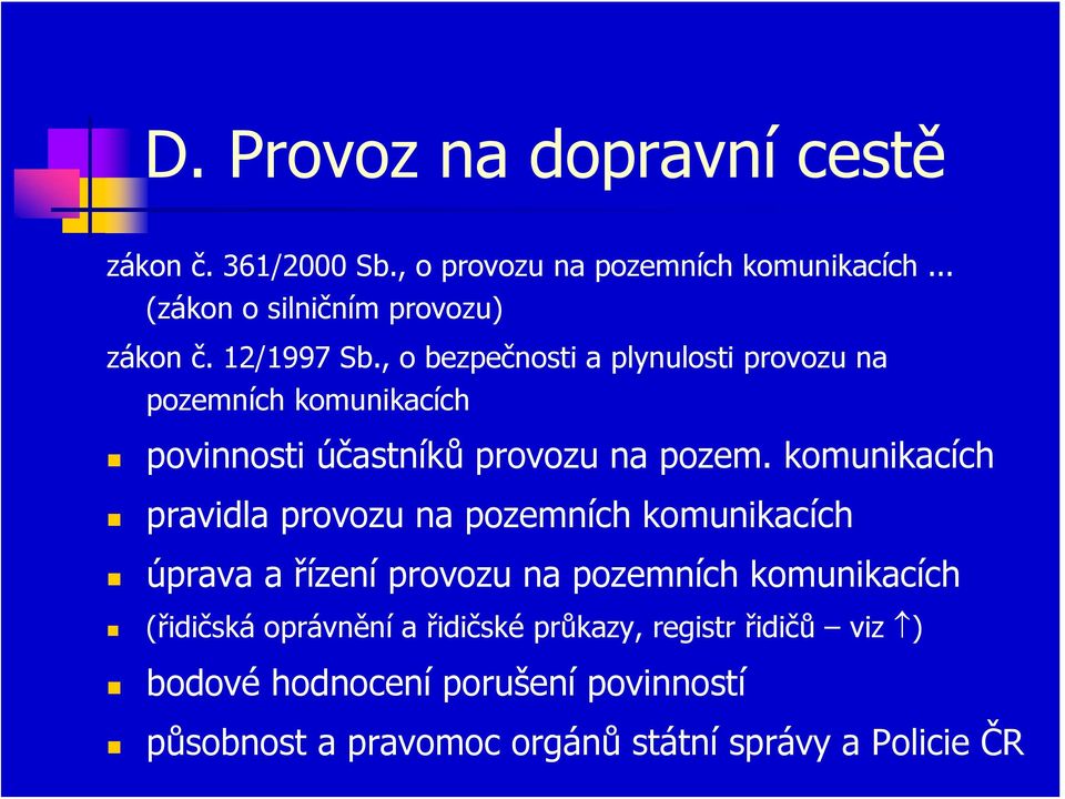 komunikacích pravidla provozu na pozemních komunikacích úprava a řízení provozu na pozemních komunikacích (řidičská