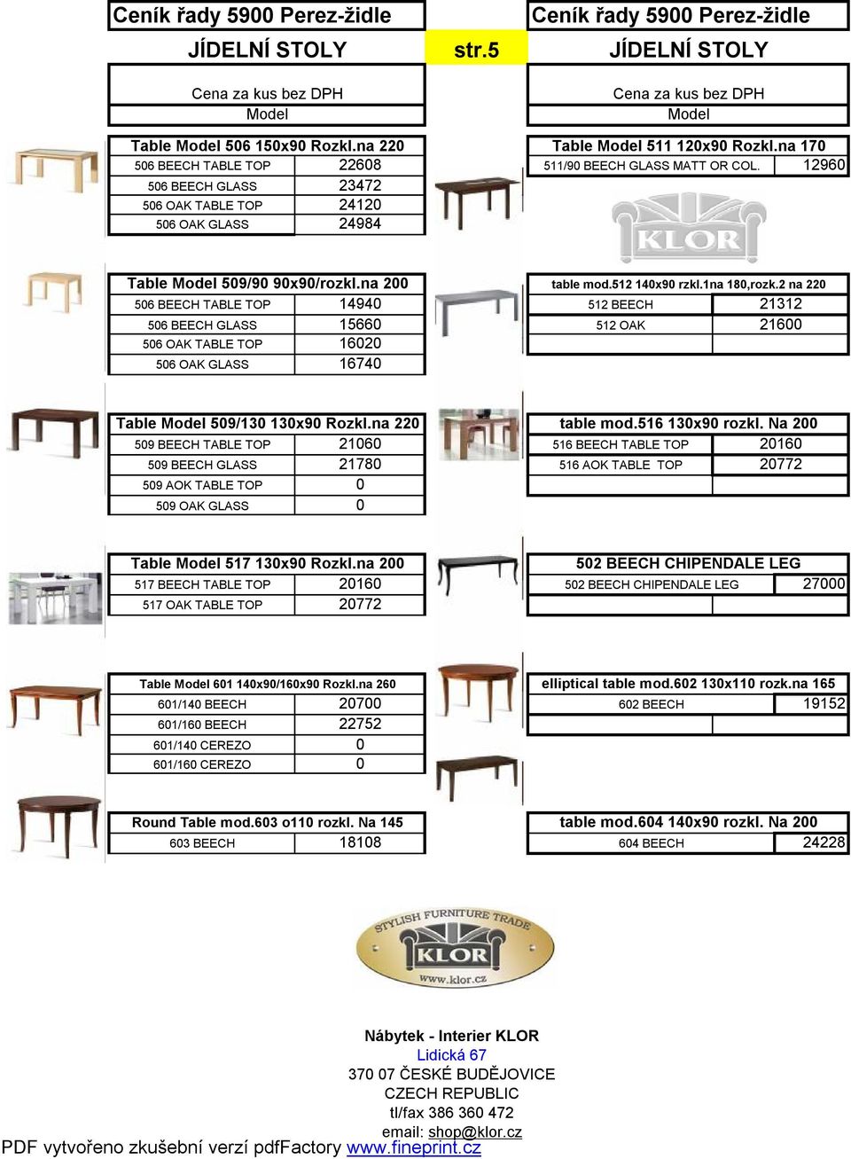 na 200 506 BEECH TABLE TOP 14940 506 BEECH GLASS 15660 506 OAK TABLE TOP 16020 506 OAK GLASS 16740 table mod.512 140x90 rzkl.1na 180,rozk.