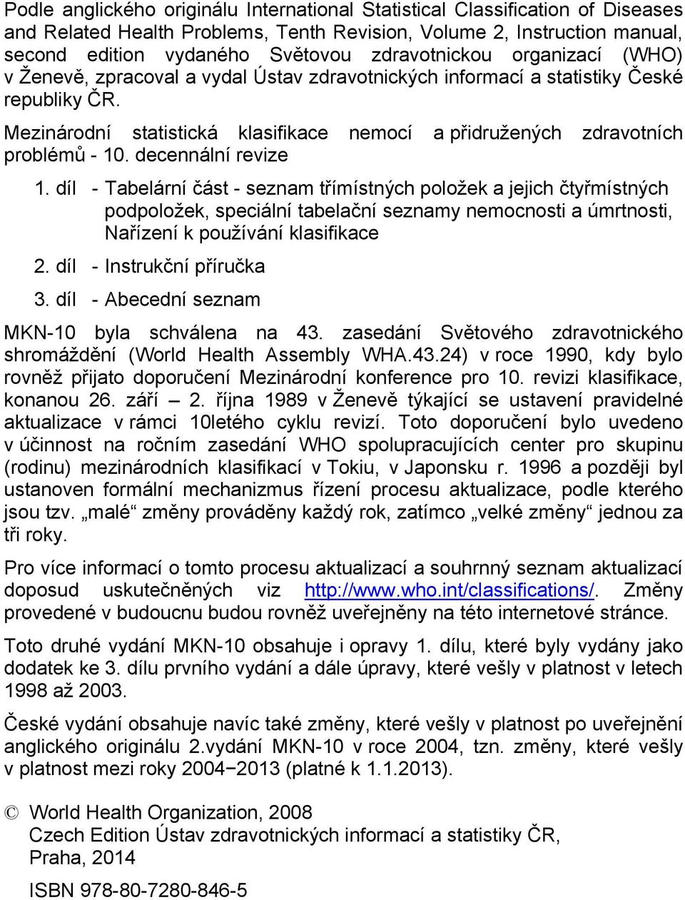 Mezinárodní statistická klasifikace nemocí a přidružených zdravotních problémů - 10. decennální revize 1.