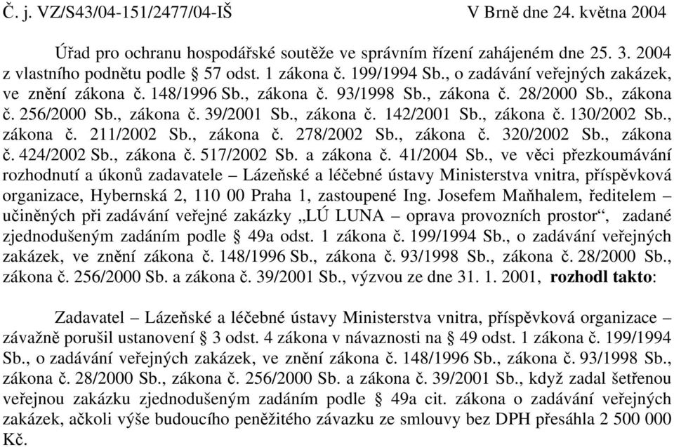 , zákona č. 211/2002 Sb., zákona č. 278/2002 Sb., zákona č. 320/2002 Sb., zákona č. 424/2002 Sb., zákona č. 517/2002 Sb. a zákona č. 41/2004 Sb.