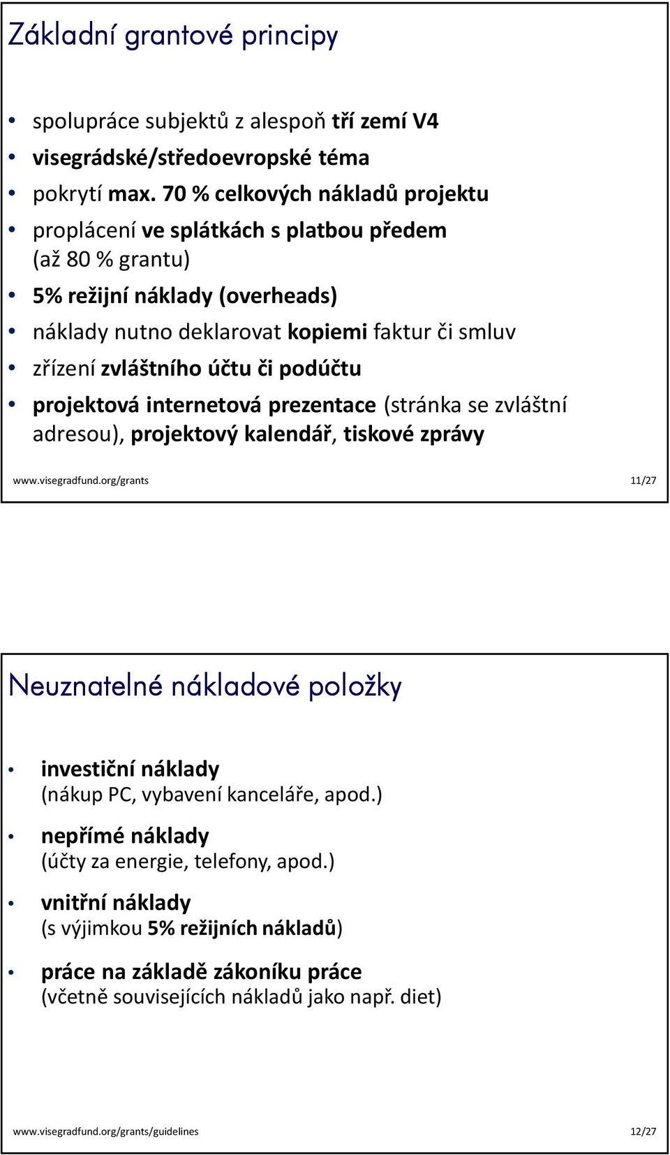 či podúčtu projektová internetová prezentace (stránka se zvláštní adresou), projektový kalendář, tiskové zprávy www.visegradfund.