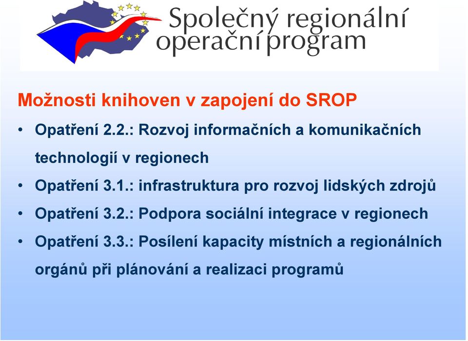 : infrastruktura pro rozvoj lidských zdrojů Opatření 3.2.