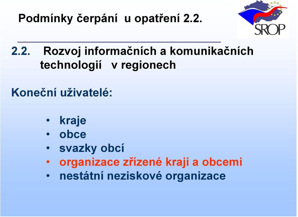 technologií v regionech Koneční uživatelé: kraje