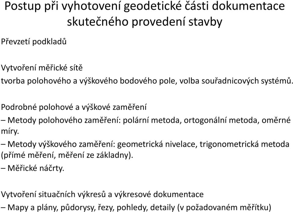 Podrobné polohové a výškové zaměření Metody polohového zaměření: polární metoda, ortogonální metoda, oměrné míry.