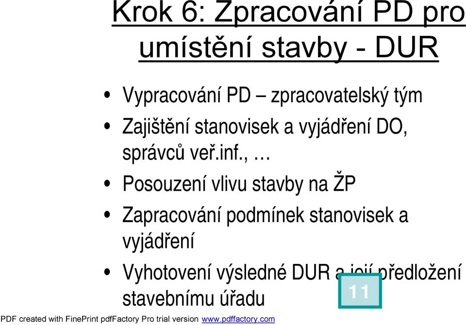 inf., Posouzenívlivu stavby na ŽP Zapracovánípodmínek stanovisek