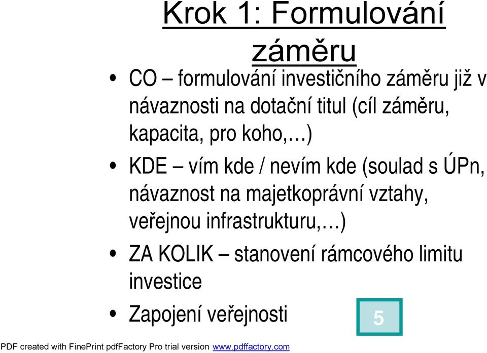 / nevím kde (soulad s ÚPn, návaznost na majetkoprávnívztahy, veřejnou