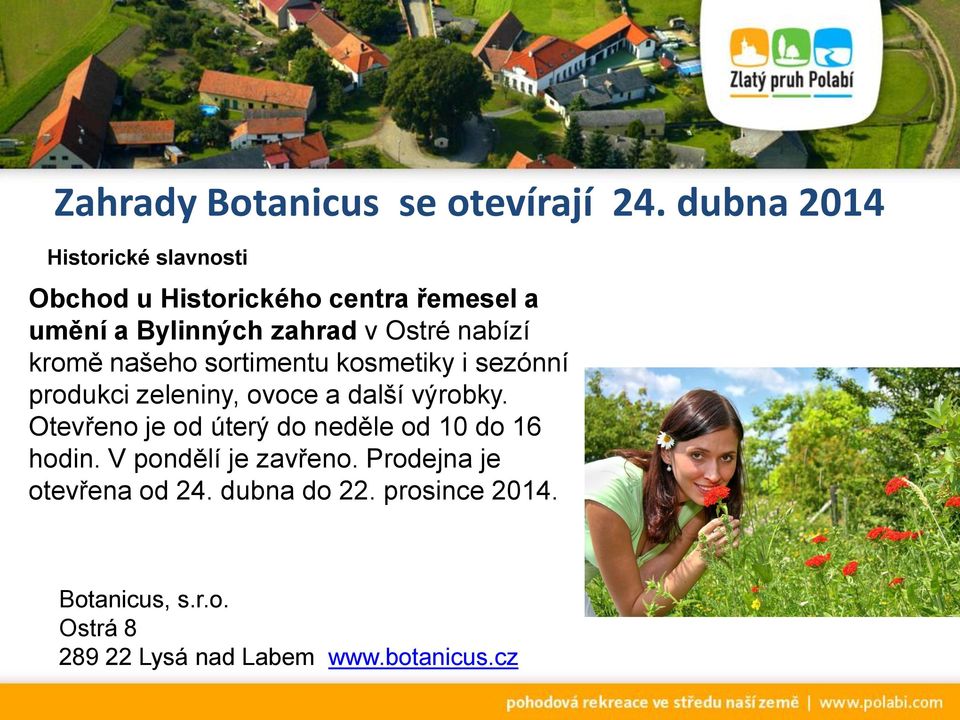 nabízí kromě našeho sortimentu kosmetiky i sezónní produkci zeleniny, ovoce a další výrobky.