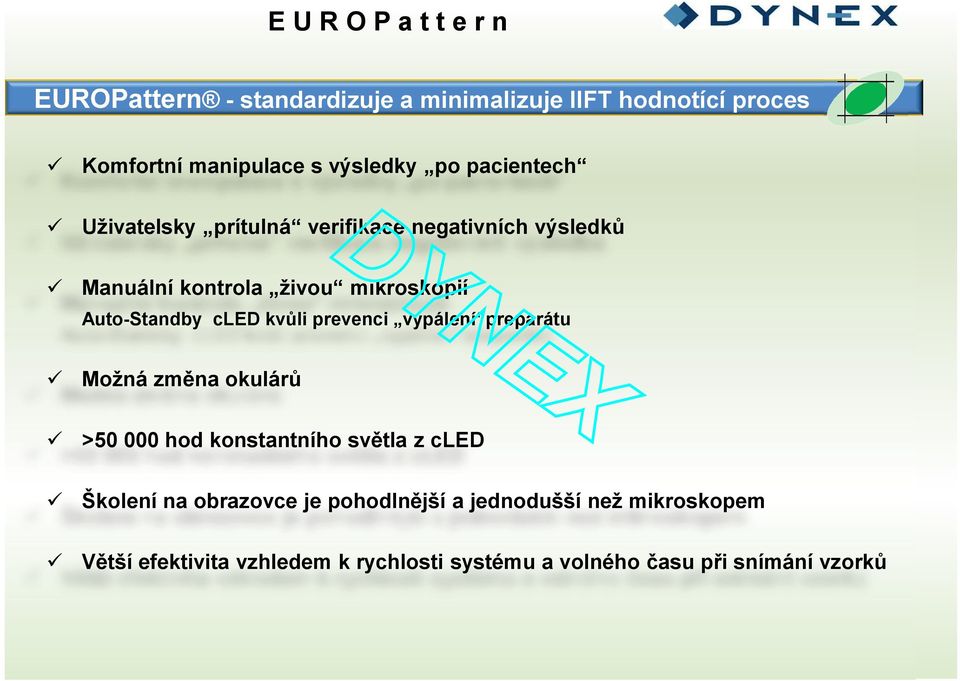 cled kvůli prevenci vypálení preparátu ü Možná změna okulárů ü >50 000 hod konstantního světla z cled ü Školení na