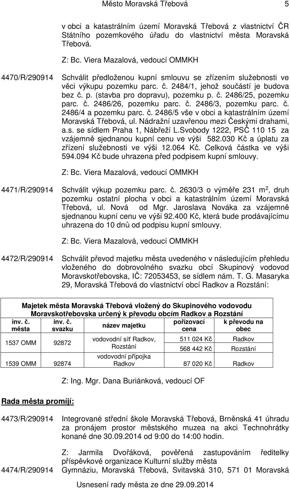 č. 2486/26, pozemku parc. č. 2486/3, pozemku parc. č. 2486/4 a pozemku parc. č. 2486/5 vše v obci a katastrálním území Moravská Třebová, ul. Nádražní uzavřenou mezi Českými drahami, a.s. se sídlem Praha 1, Nábřeží L.