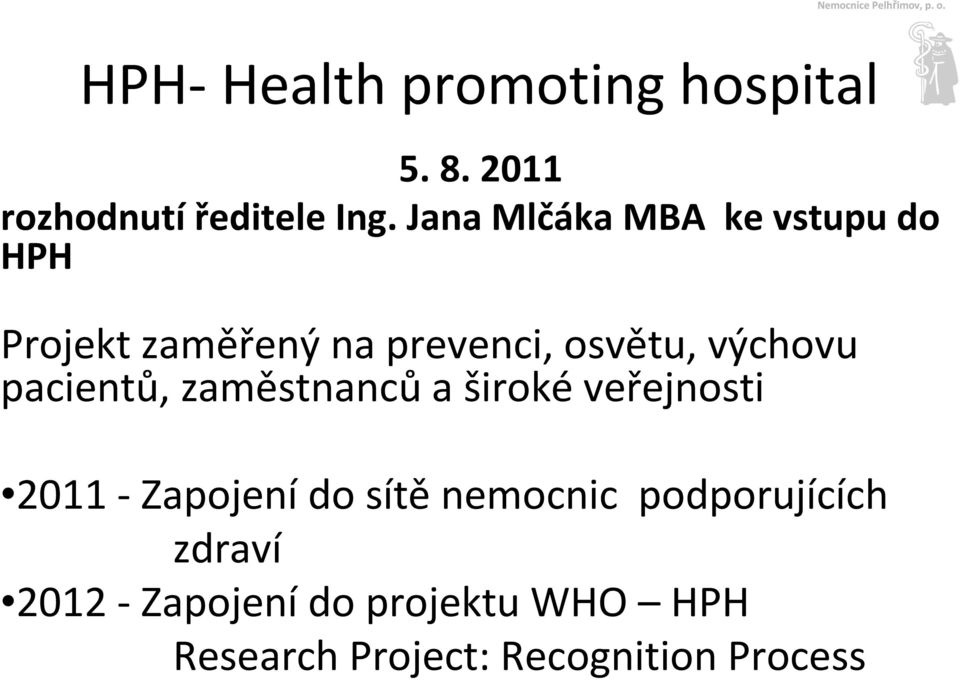 výchovu pacientů, zaměstnanců a široké veřejnosti 2011 -Zapojenído