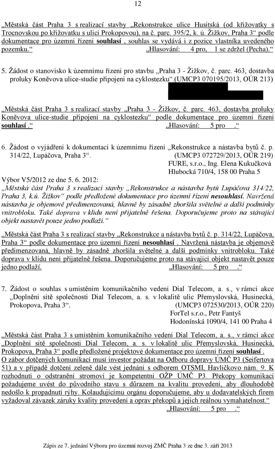 Žádost o stanovisko k územnímu řízení pro stavbu Praha 3 - Žižkov, č. parc. 463, dostavba proluky Koněvova ulice-studie připojení na cyklostezku.