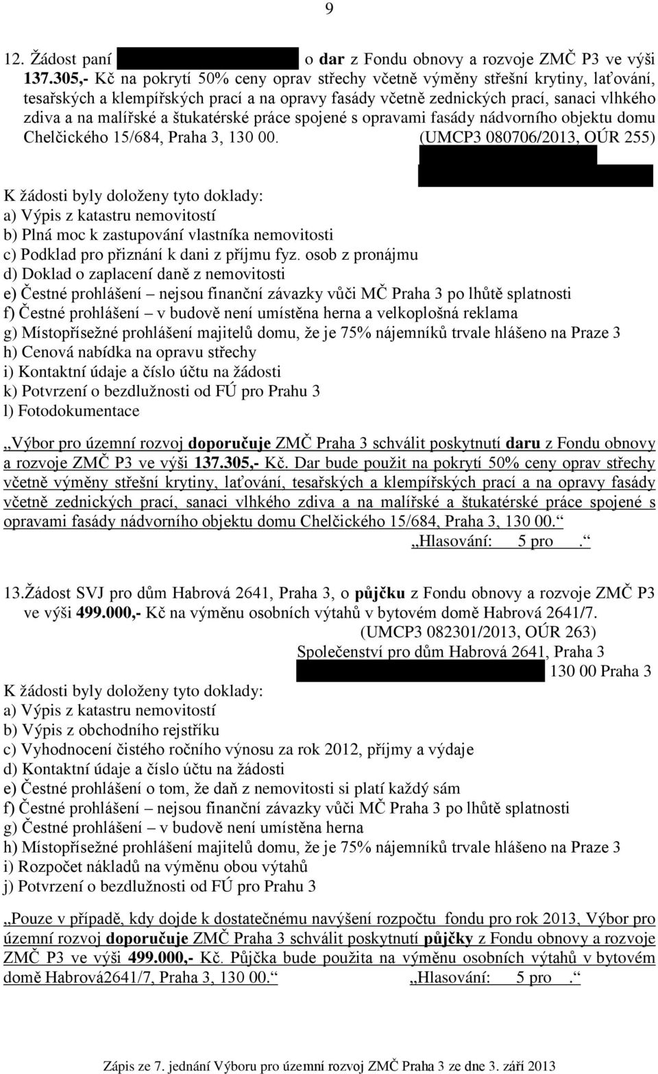 štukatérské práce spojené s opravami fasády nádvorního objektu domu Chelčického 15/684, Praha 3, 130 00.