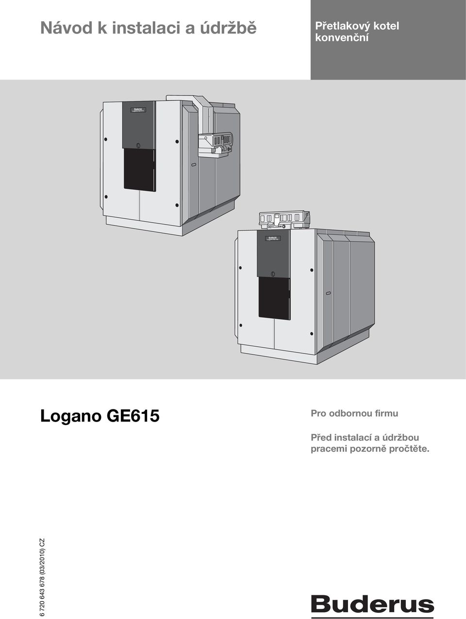 615 Logano GE615 Pro odbornou firmu Před instalací