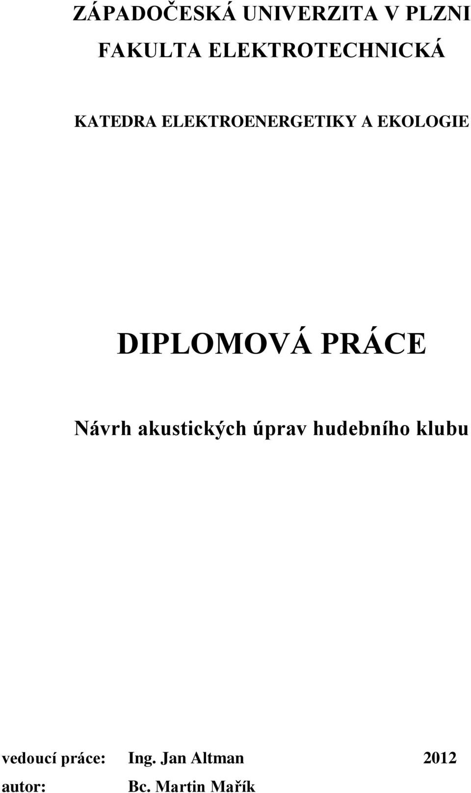 EKOLOGIE DIPLOMOVÁ PRÁCE Návrh akustických úprav