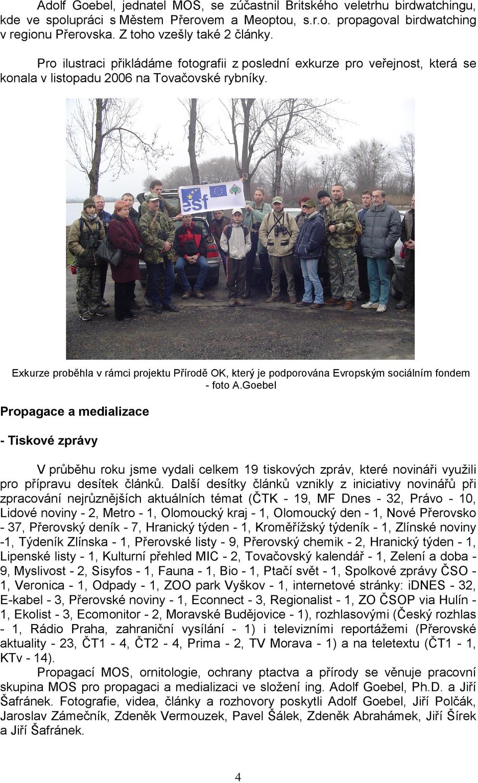 Exkurze proběhla v rámci projektu Přírodě OK, který je podporována Evropským sociálním fondem - foto A.