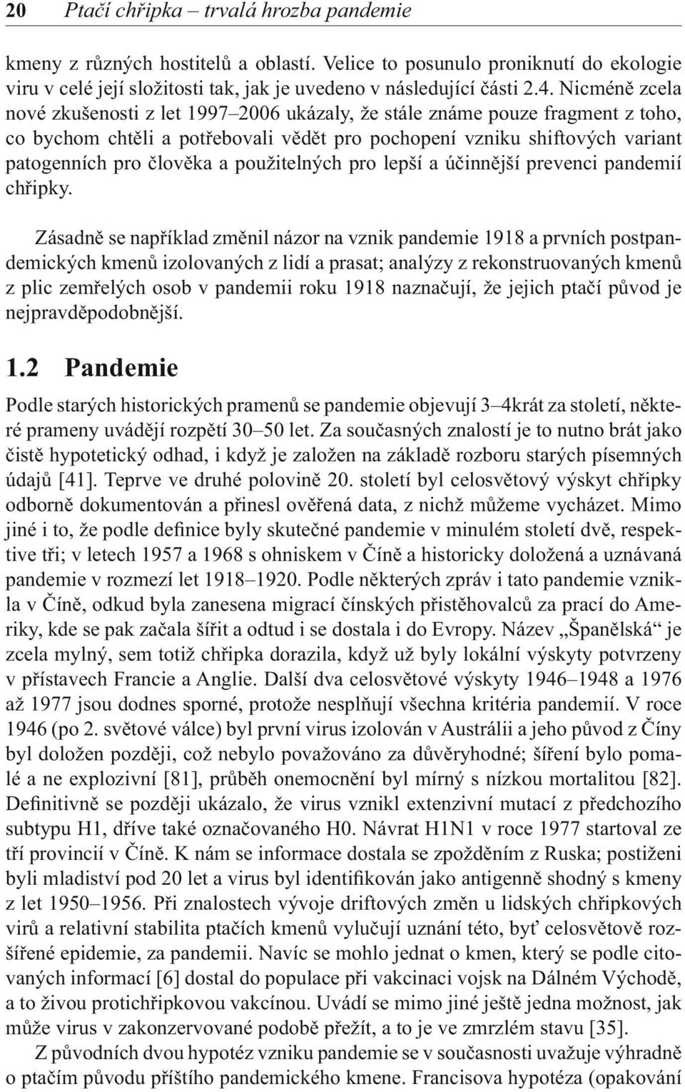 použitelných pro lepší a účinnější prevenci pandemií chřipky.