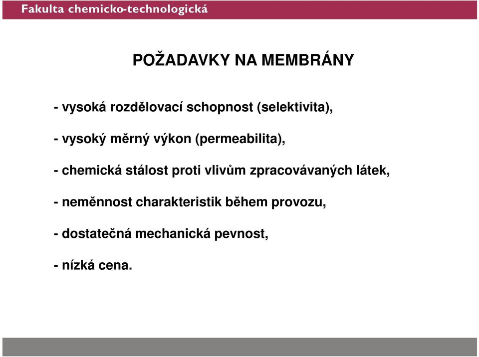 chemická stálost proti vlivům zpracovávaných látek, -