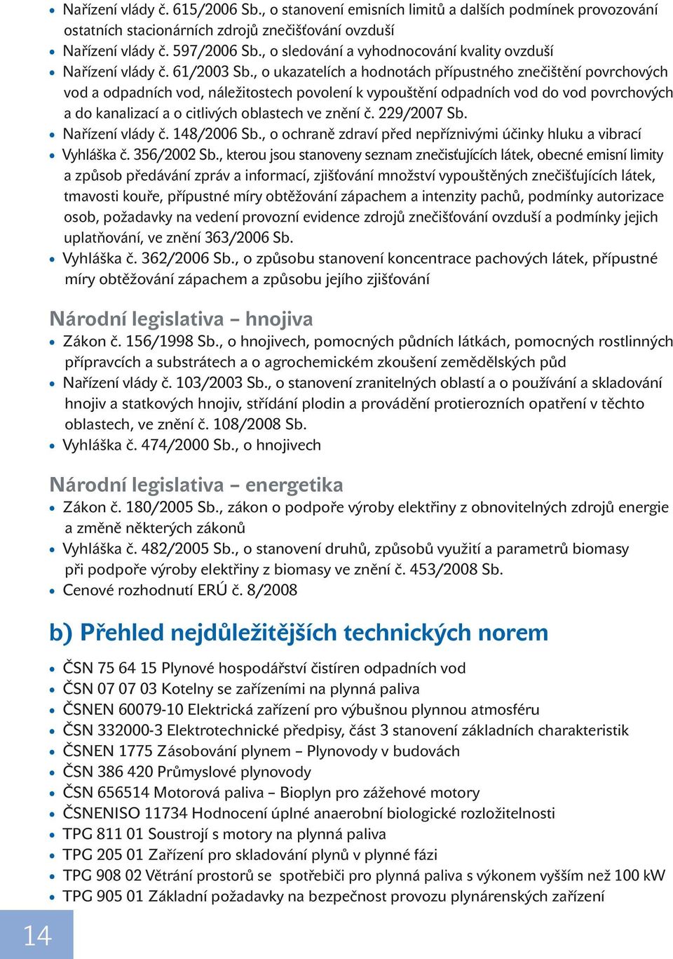 , o ukazatelích a hodnotách přípustného znečištění povrchových vod a odpadních vod, náležitostech povolení k vypouštění odpadních vod do vod povrchových a do kanalizací a o citlivých oblastech ve