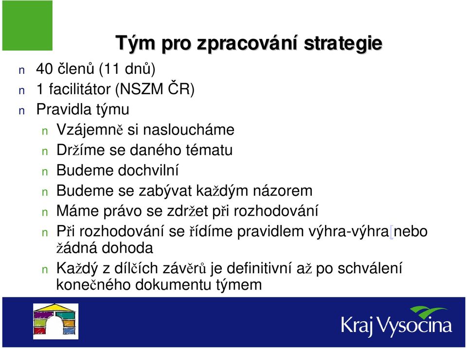 názorem Máme právo se zdržet při rozhodování Při rozhodování se řídíme pravidlem