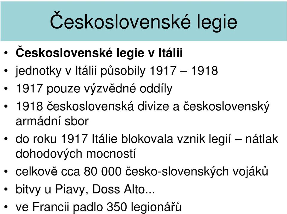 1917 Itálie blokovala vznik legií nátlak dohodových mocností celkově cca 80 000