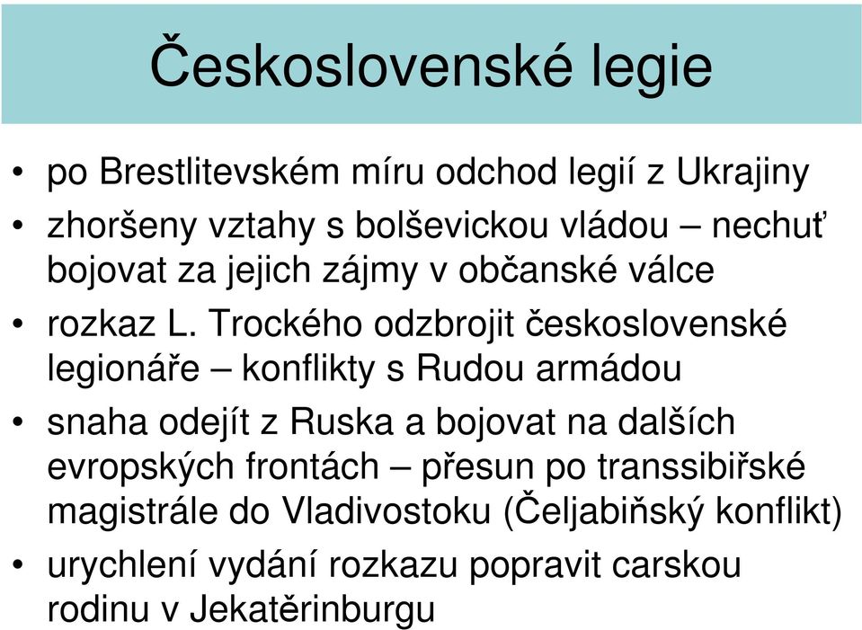 Trockého odzbrojit československé legionáře konflikty s Rudou armádou snaha odejít z Ruska a bojovat na