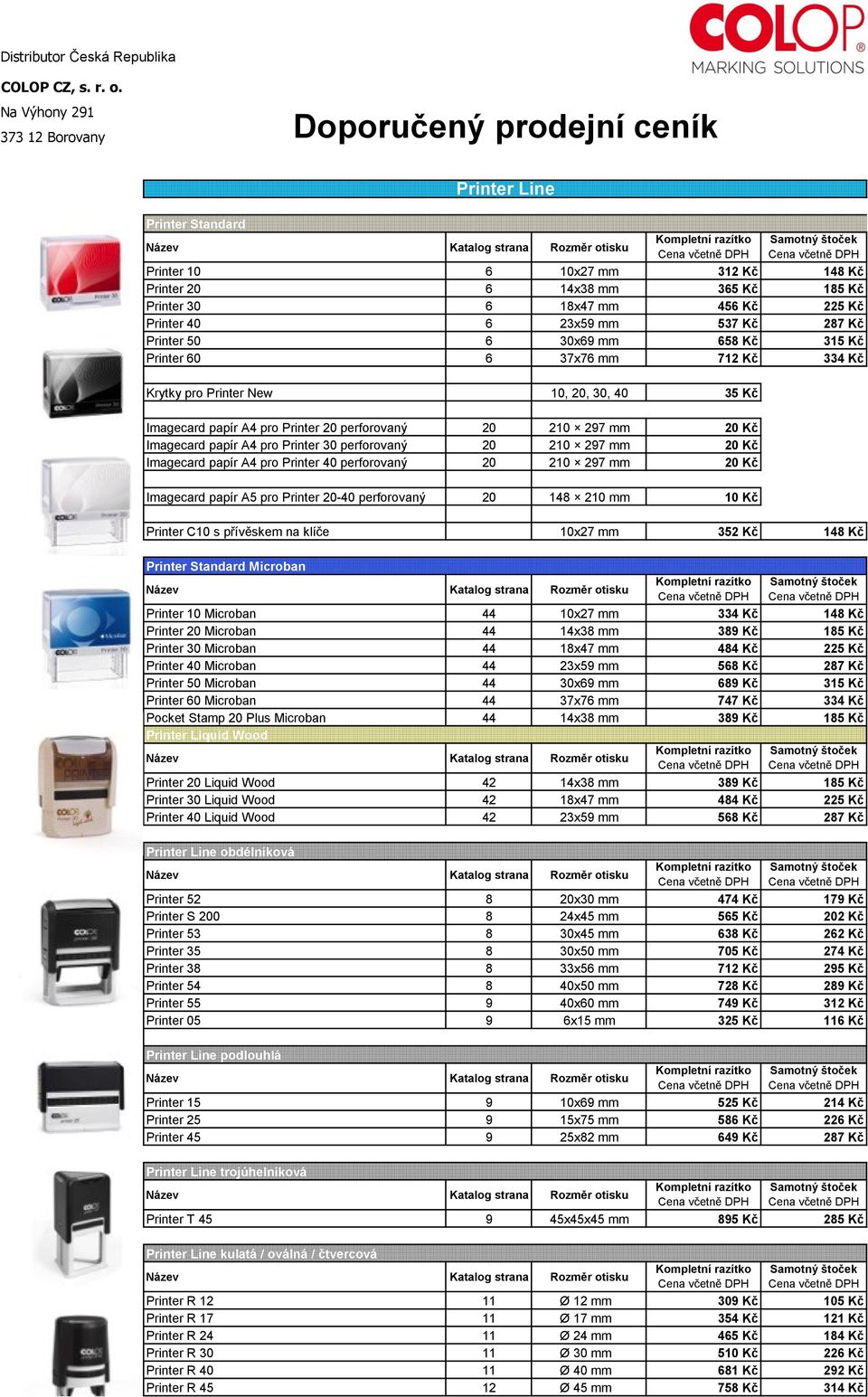 Printer 40 6 23x59 mm 537 Kč 287 Kč Printer 50 6 30x69 mm 658 Kč 315 Kč Printer 60 6 37x76 mm 712 Kč 334 Kč Krytky pro Printer New 10, 20, 30, 40 35 Kč Imagecard papír A4 pro Printer 20 perforovaný