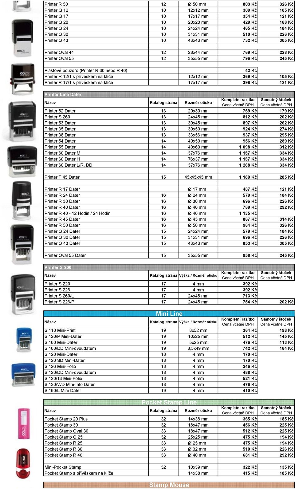 40) 42 Kč Printer R 12/1 s přívěskem na klíče 12x12 mm 369 Kč 105 Kč Printer R 17/1 s přívěskem na klíče 17x17 mm 396 Kč 121 Kč Printer Line Dater Printer 52 Dater 13 20x30 mm 769 Kč 179 Kč Printer S