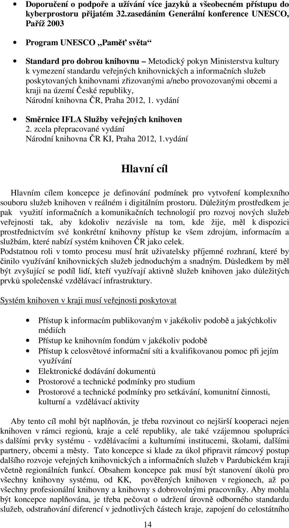 informačních služeb poskytovaných knihovnami zřizovanými a/nebo provozovanými obcemi a kraji na území České republiky, Národní knihovna ČR, Praha 2012, 1.