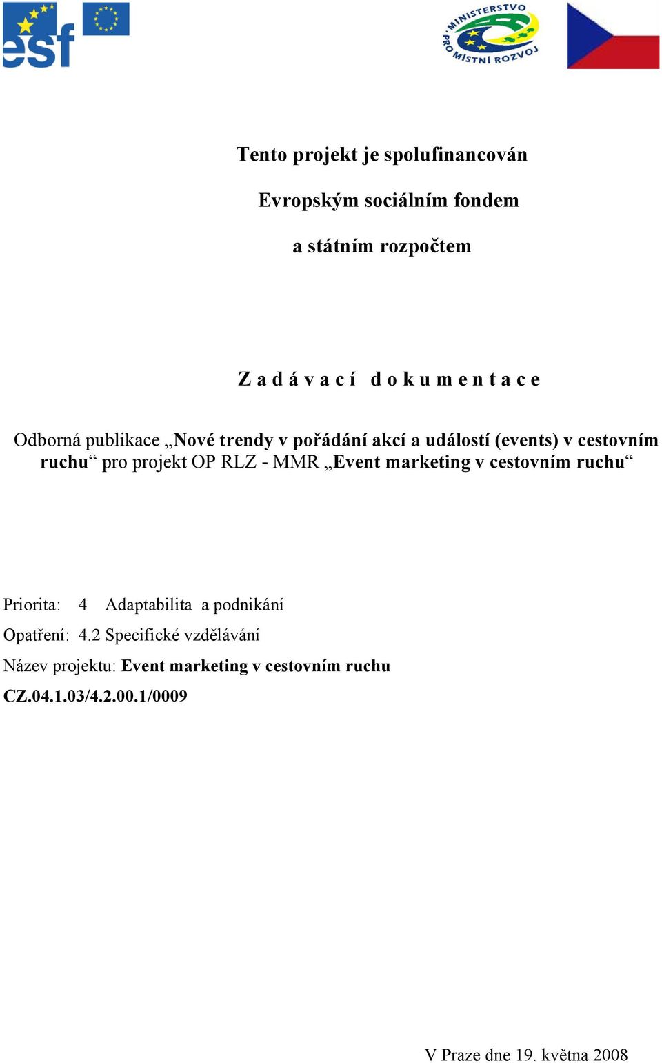 RLZ - MMR Event marketing v cestovním ruchu Priorita: 4 Adaptabilita a podnikání Opatření: 4.