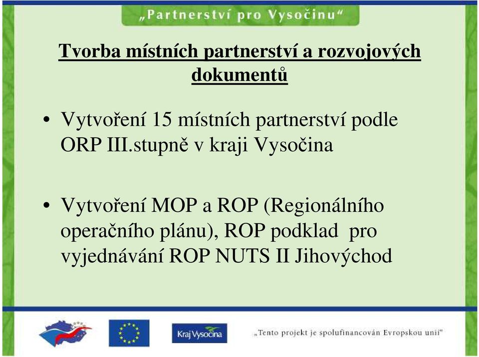 stupně v kraji Vysočina Vytvoření MOP a ROP