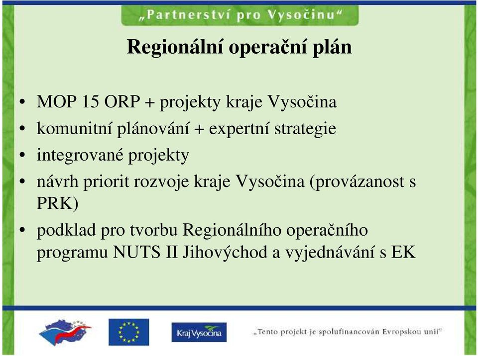 priorit rozvoje kraje Vysočina (provázanost s PRK) podklad pro