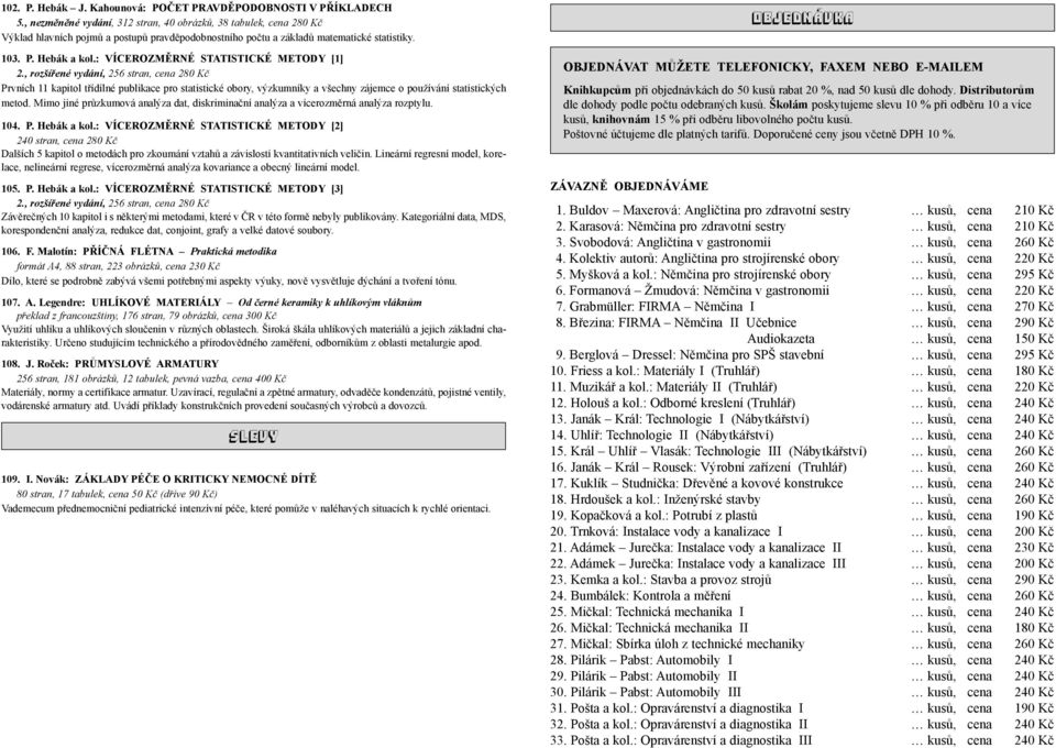 : VÍCEROZMĚRNÉ STATISTICKÉ METODY [1] 2.