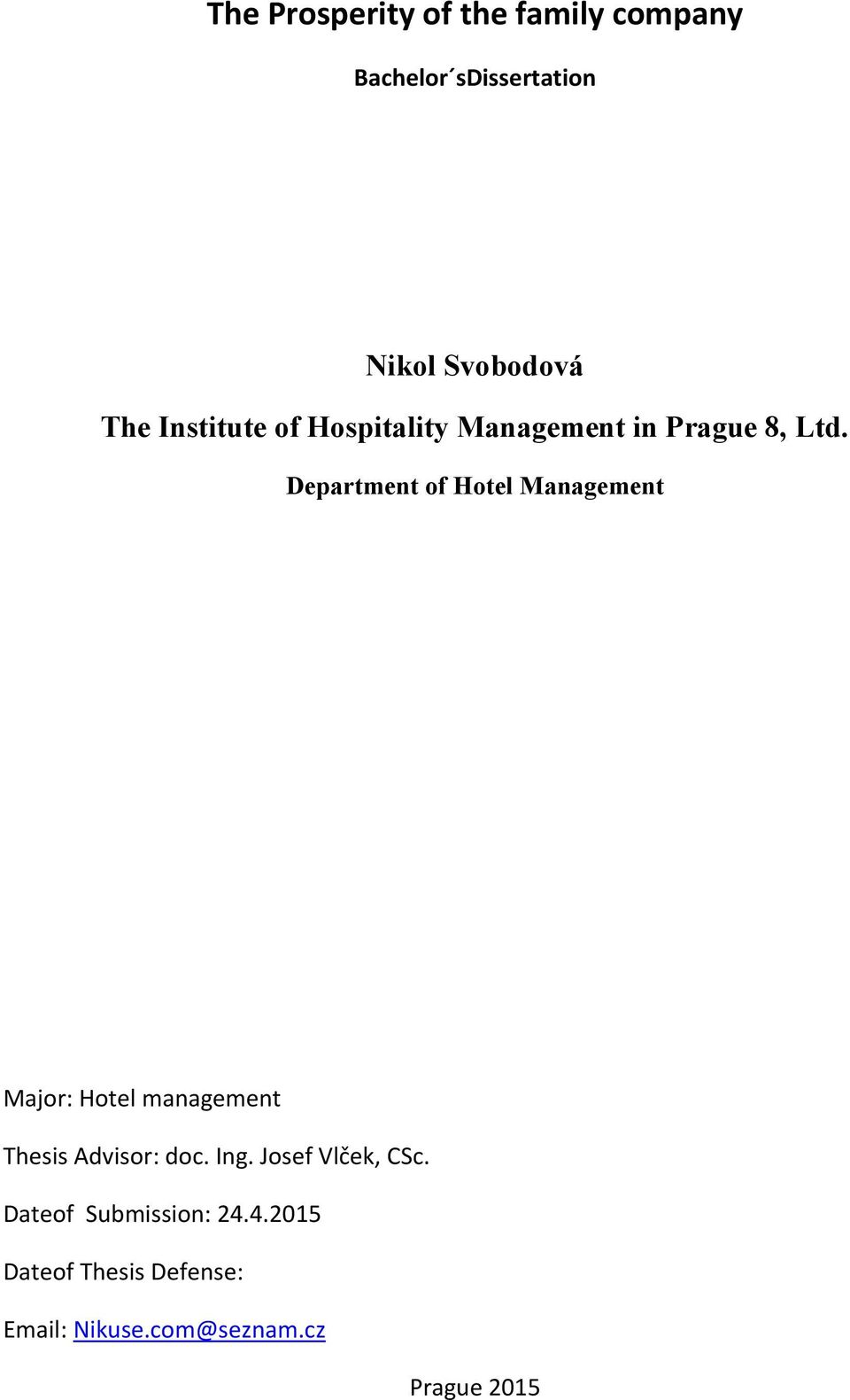 Department of Hotel Management Major: Hotel management Thesis Advisor: doc. Ing.