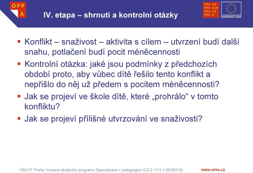 aby vůbec dítě řešilo tento konflikt a nepřišlo do něj už předem s pocitem méněcennosti?