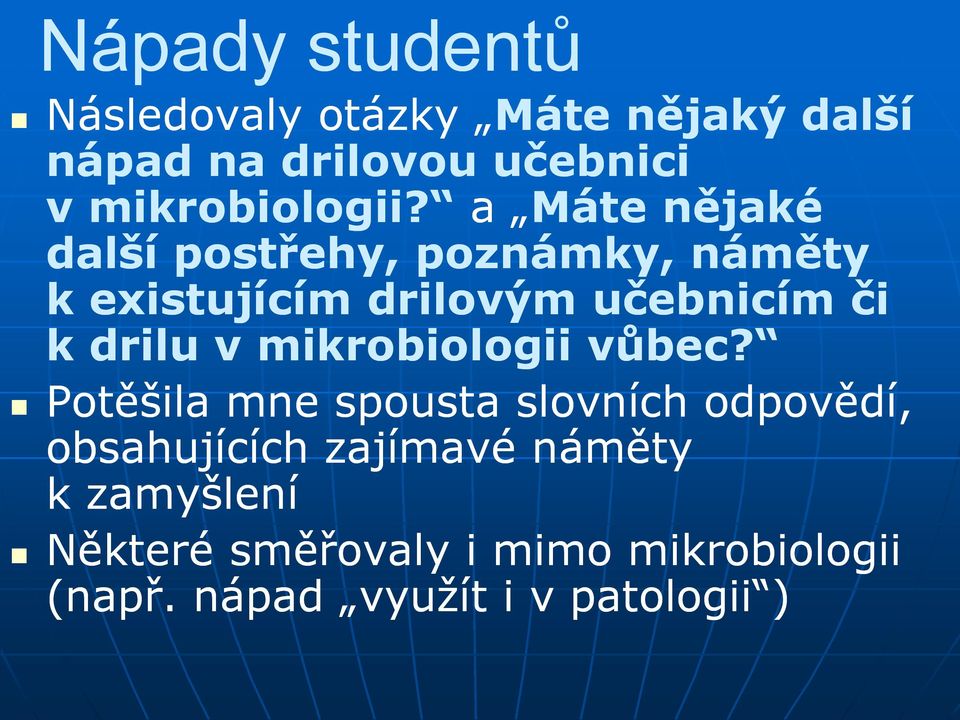 a Máte nějaké další postřehy, poznámky, náměty k existujícím drilovým učebnicím či k drilu