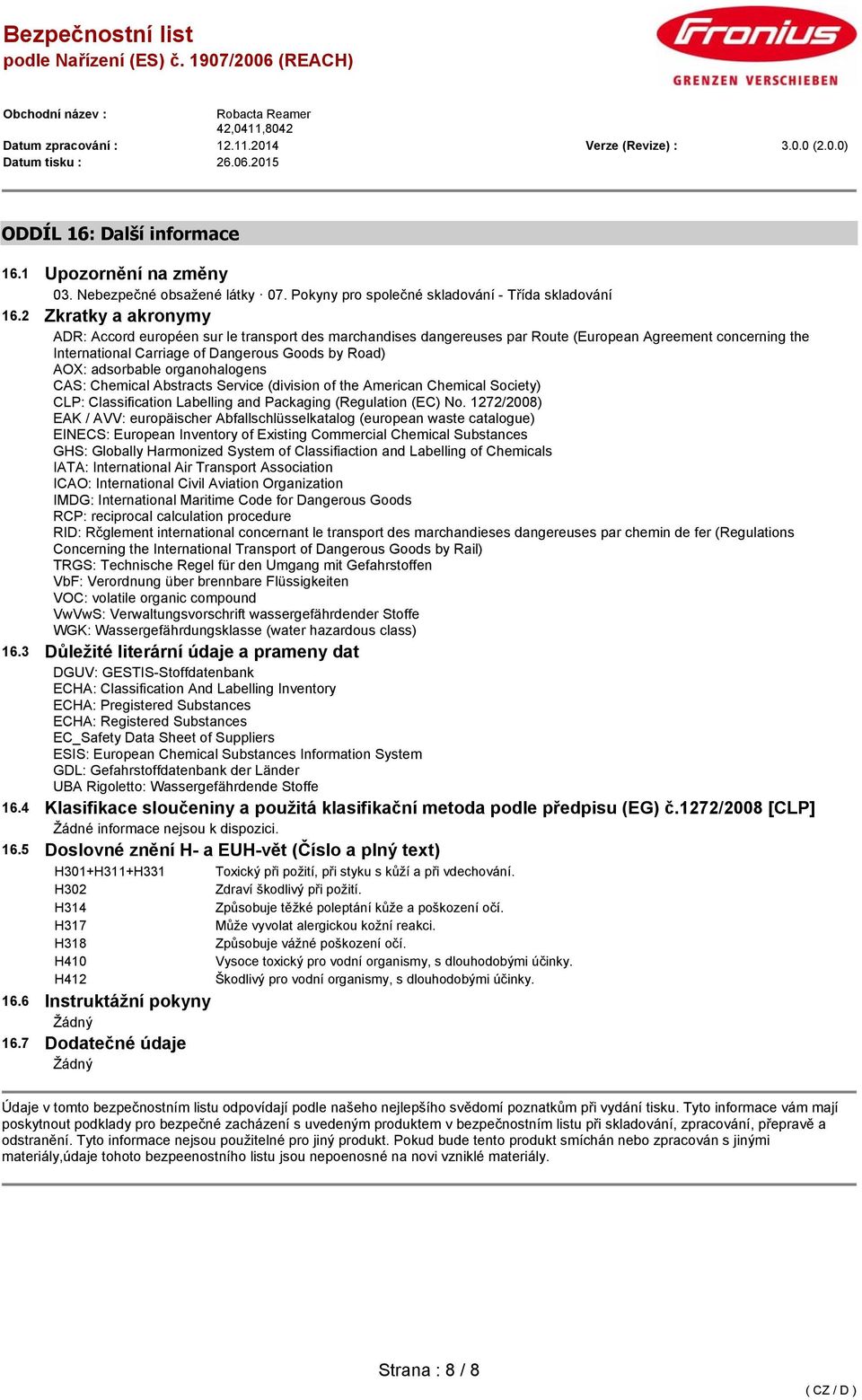 organohalogens CAS: Chemical Abstracts Service (division of the American Chemical Society) CLP: Classification Labelling and Packaging (Regulation (EC) No.