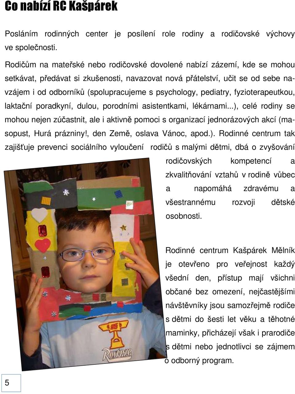 psychology, pediatry, fyzioterapeutkou, laktační poradkyní, dulou, porodními asistentkami, lékárnami.