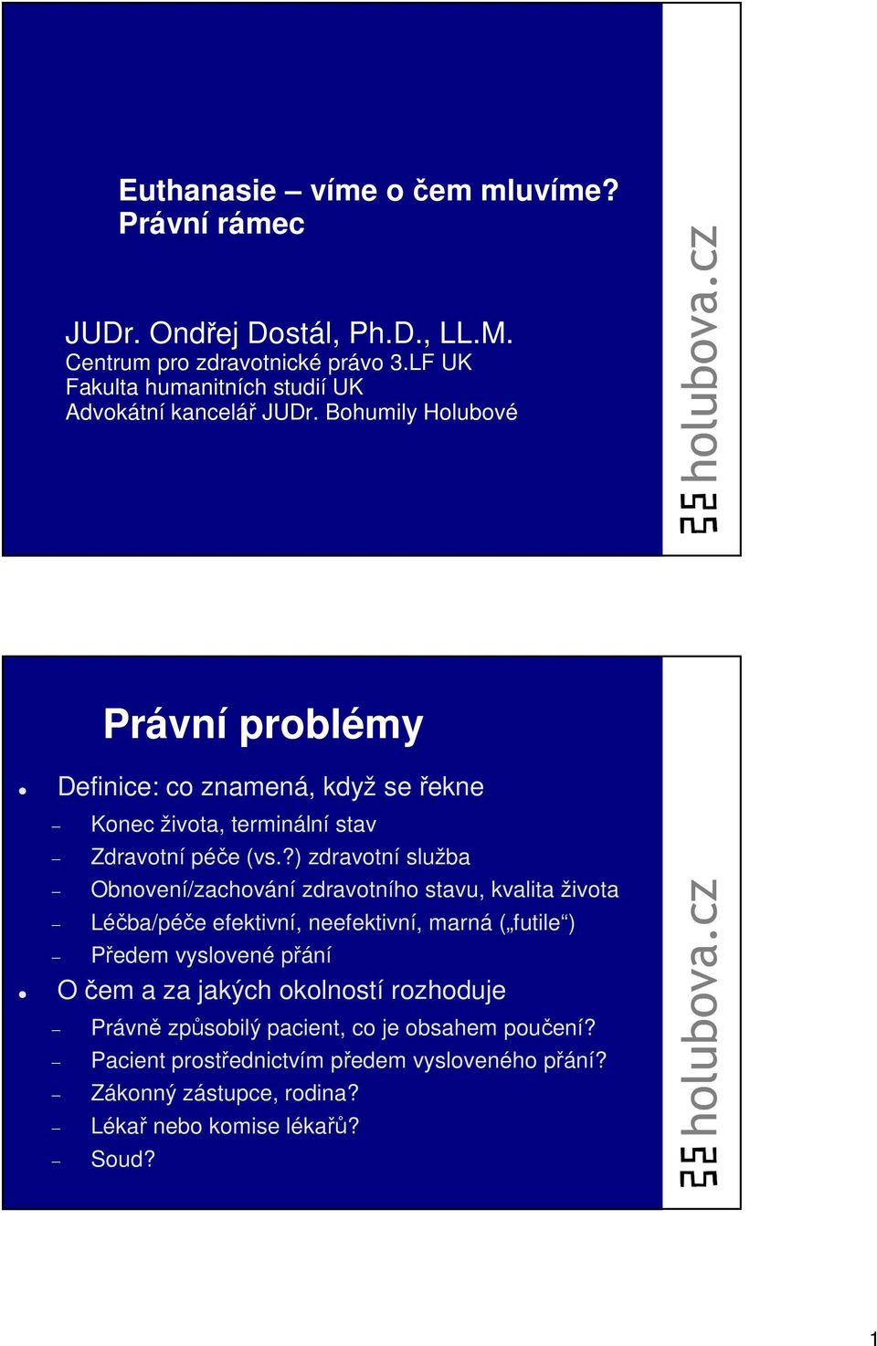 Bohumily Holubové Právní problémy Definice: co znamená, když se řekne Konec života, terminální stav Zdravotní péče (vs.
