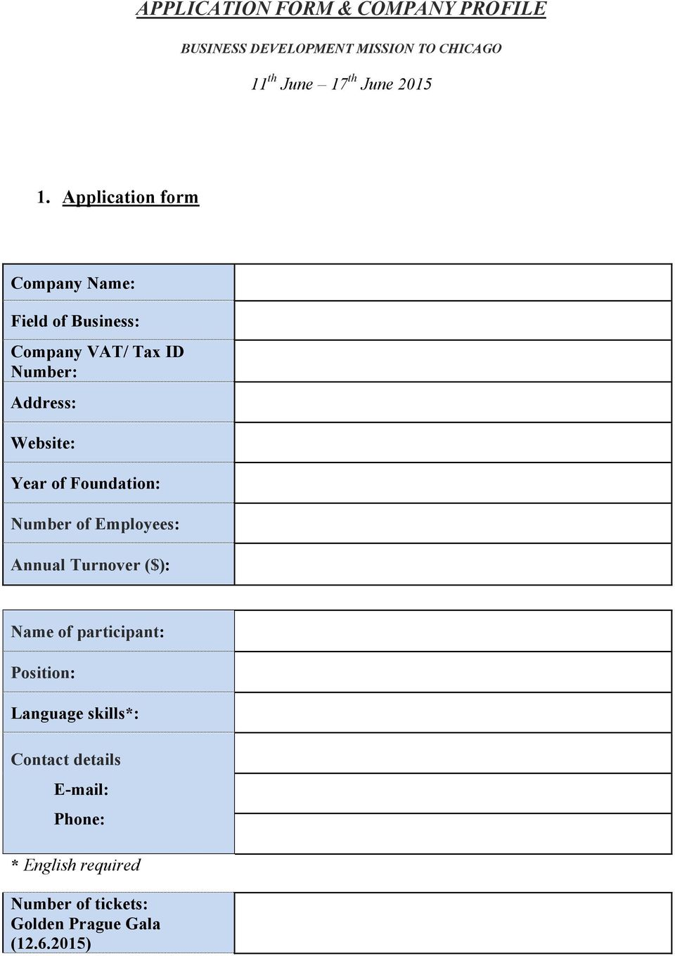 Year of Foundation: Number of Employees: Annual Turnover ($): Name of participant: Position: Language