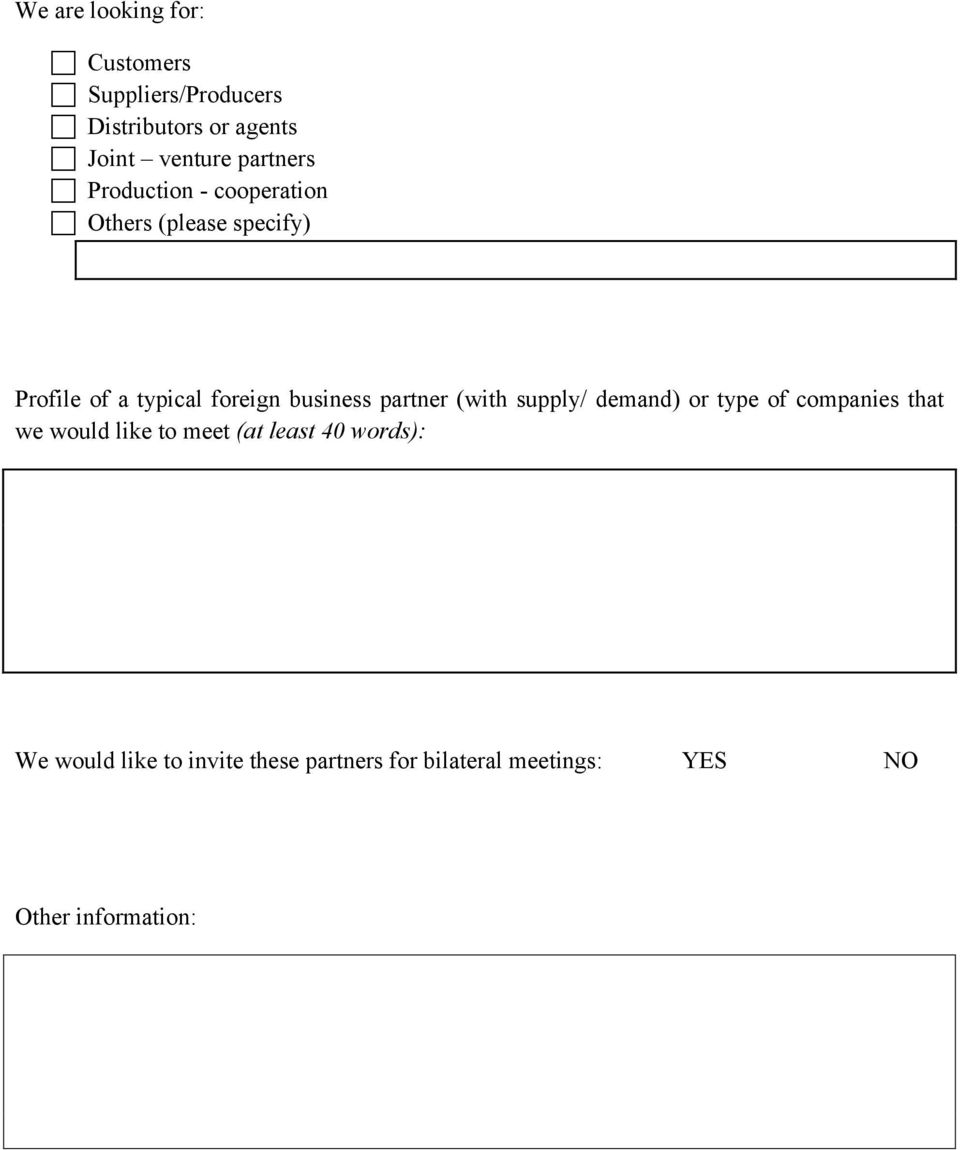 business partner (with supply/ demand) or type of companies that we would like to meet (at