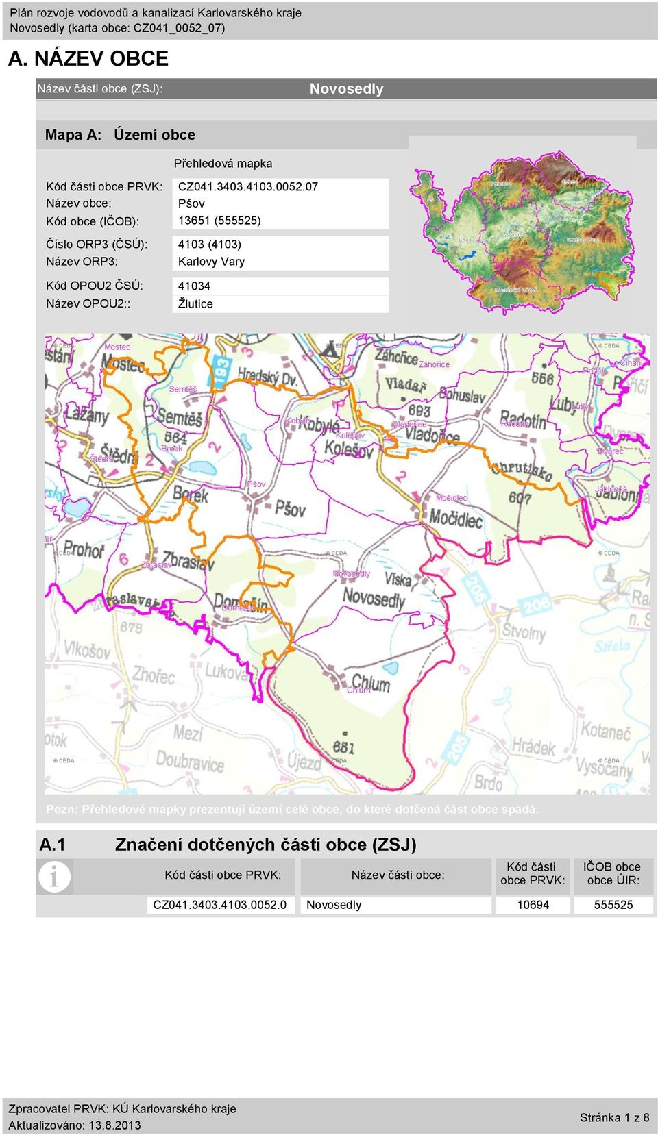 Název OPOU2:: Žlutice Pozn: Přehledové mapky prezentují území celé obce, do které dotčená část obce spadá. A.