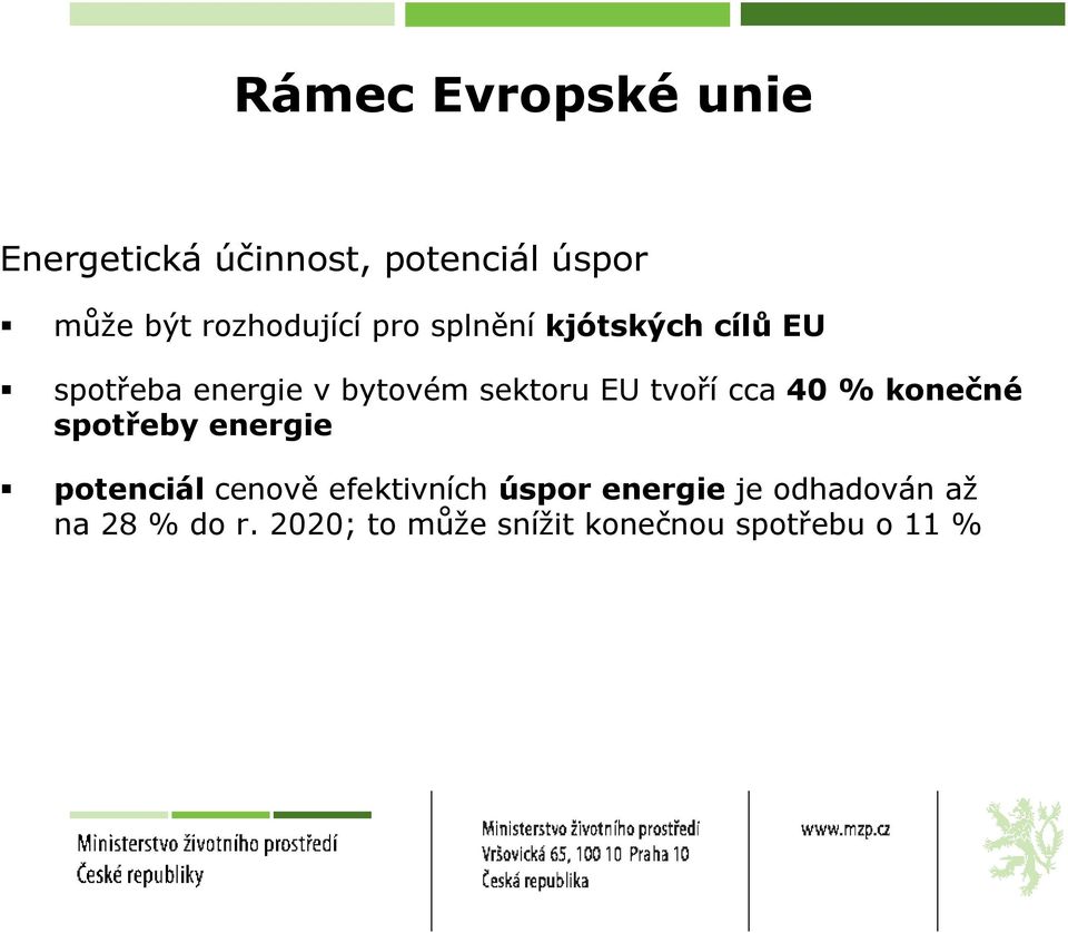 EU tvoří cca 40 % konečné spotřeby energie potenciál cenově efektivních